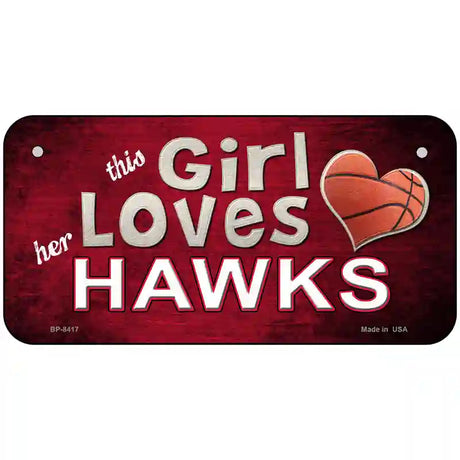 This Girl Loves Her Hawks Novelty Metal License Plate 6" x 3" (BP)