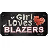 This Girl Loves Her Blazers Novelty Metal License Plate 6" x 3" (BP)