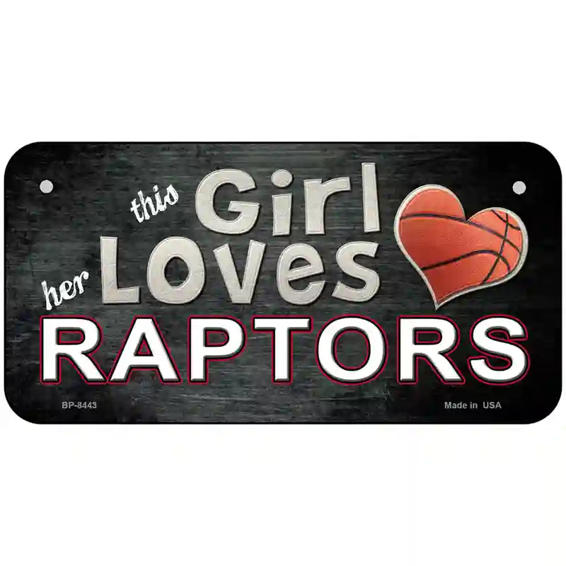 This Girl Loves Her Raptors Novelty Metal License Plate 6" x 3" (BP)