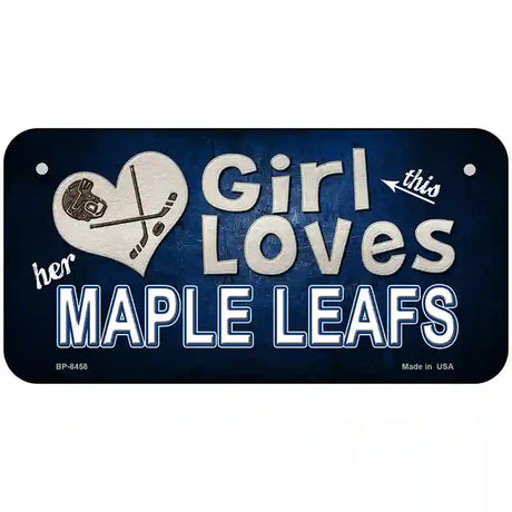 This Girl Loves Her Maple Leafs Novelty Metal License Plate 6" x 3" (BP)