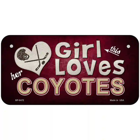 This Girl Loves Her Coyotes Novelty Metal License Plate 6" x 3" (BP)