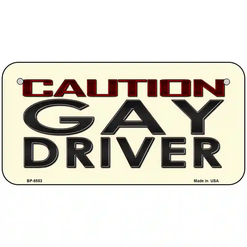 Caution Gay Driver Metal Novelty License Plate 6" x 3" (BP)