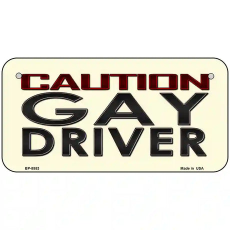 Caution Gay Driver Metal Novelty License Plate 6" x 3" (BP)