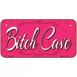 Bitch Cave Metal Novelty License Plate 6" x 3" (BP)