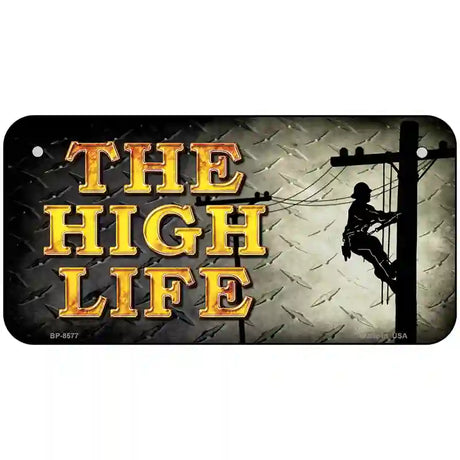 The High Life Metal Novelty License Plate 6" x 3" (BP)