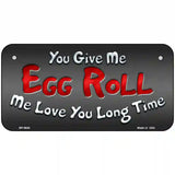 Egg Roll Metal Novelty License Plate 6" x 3" (BP)