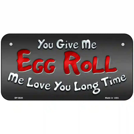 Egg Roll Metal Novelty License Plate 6" x 3" (BP)