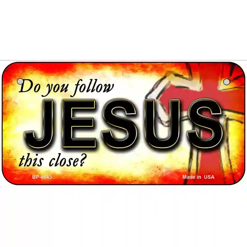 Do You Follow Jesus Metal Novelty License Plate 6" x 3" (BP)