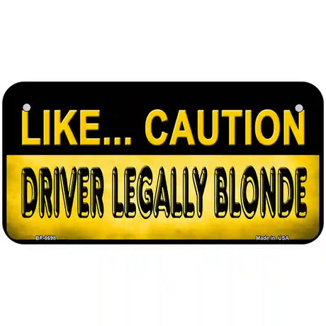 Driver Legally Blonde Metal Novelty License Plate 6" x 3" (BP)