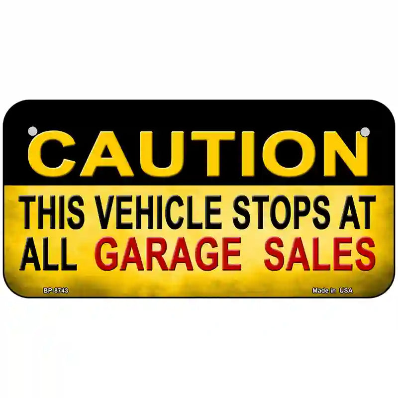 Caution Stops At Garage Sales Metal Novelty License Plate 6" x 3" (BP)