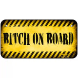 Bitch On Board Metal Novelty License Plate 6" x 3" (BP)