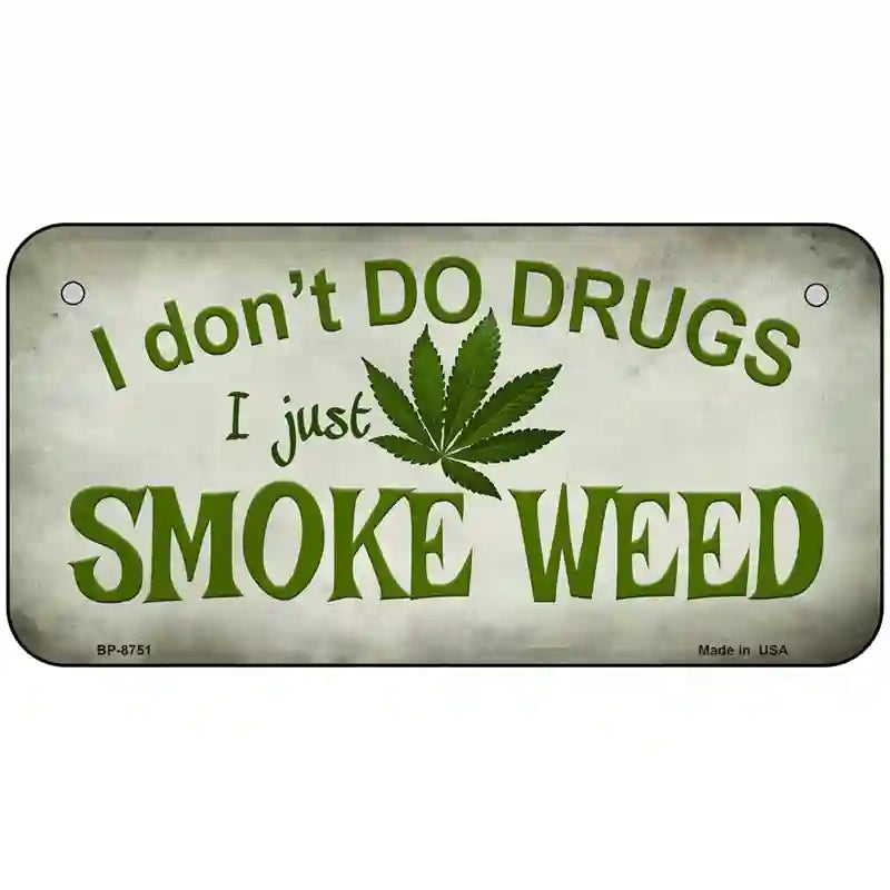 I Dont Do Drugs Metal Novelty License Plate 6" x 3" (BP)