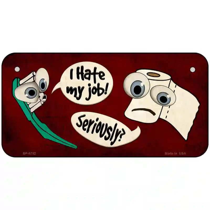 I Hate My Job Metal Novelty License Plate 6" x 3" (BP)