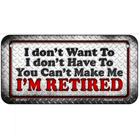 You Cant Make Me Metal Novelty License Plate 6" x 3" (BP)