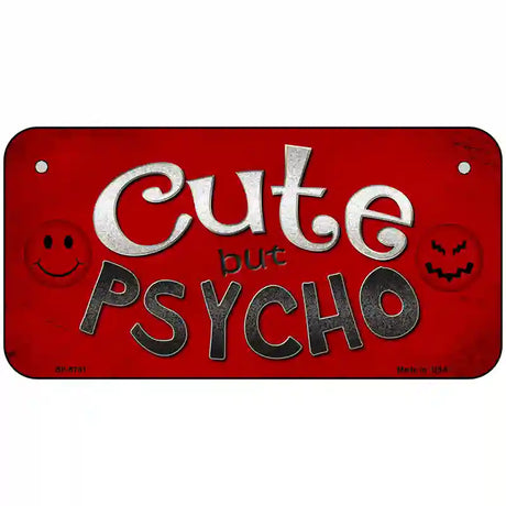 Cute But Psycho Metal Novelty License Plate 6" x 3" (BP)