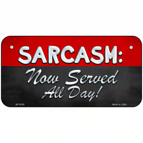 Sarcasm Metal Novelty License Plate 6" x 3" (BP)