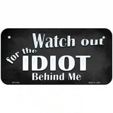 Watch Out Behind Me Metal Novelty License Plate 6" x 3" (BP)