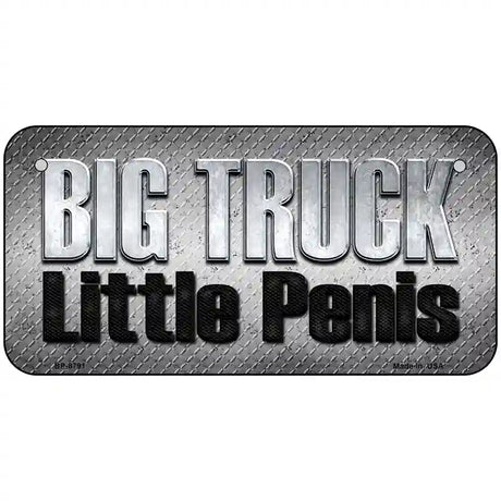 Big Truck Little Penis Metal Novelty License Plate