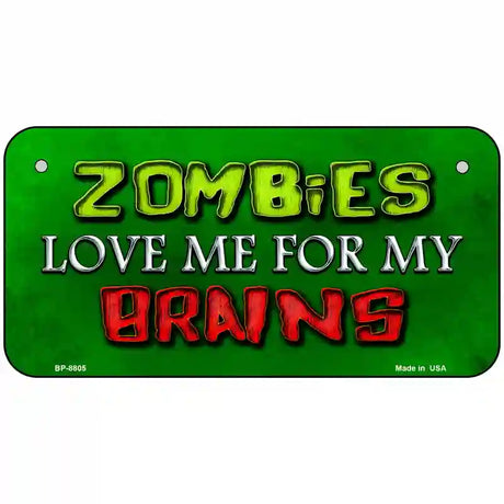 Zombies Love Me Metal Novelty License Plate 6" x 3" (BP)