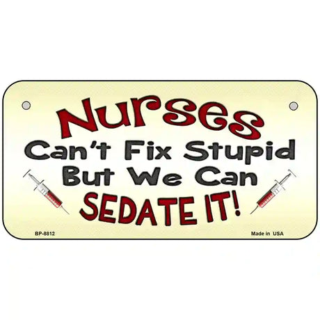 Nurses Sedate It Metal Novelty License Plate 6" x 3" (BP)