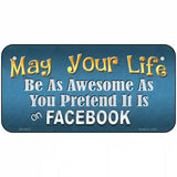 May Your Life Be Awesome Metal Novelty License Plate 6" x 3" (BP)