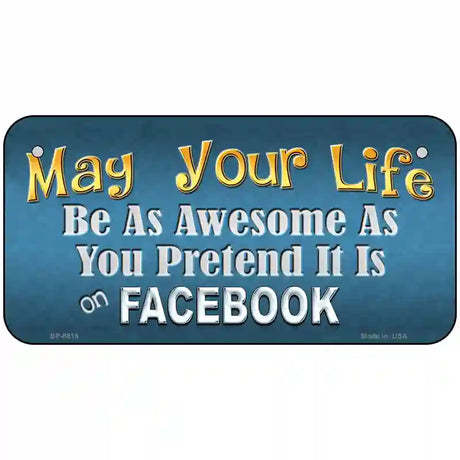 May Your Life Be Awesome Metal Novelty License Plate 6" x 3" (BP)