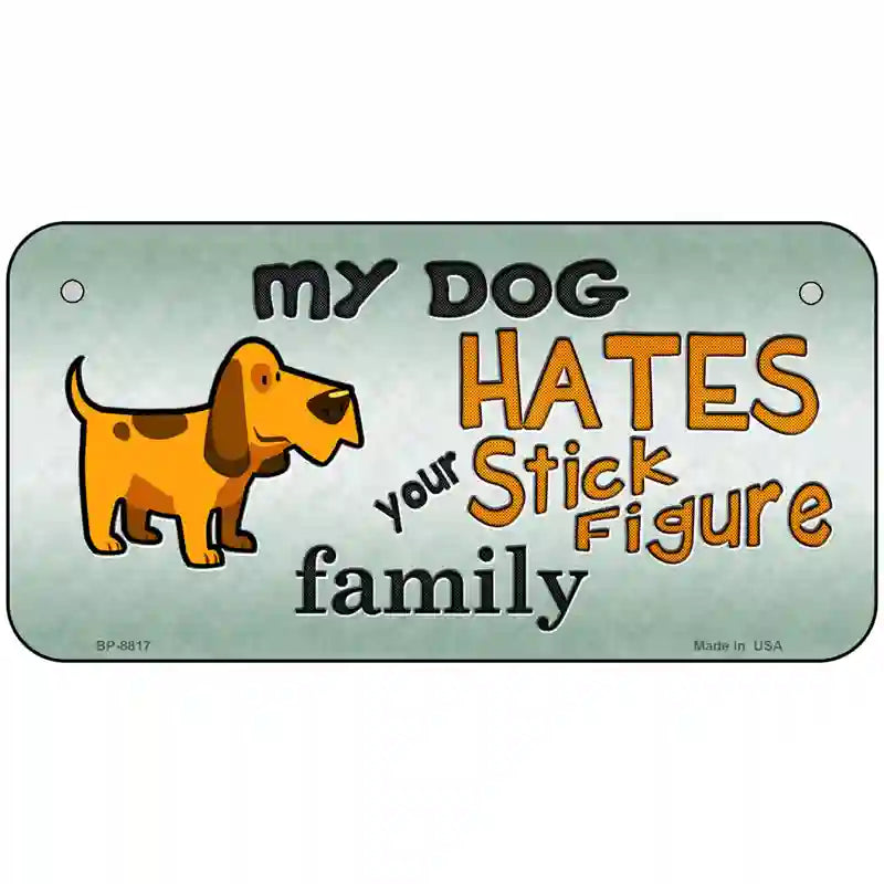 My Dog Hates Metal Novelty License Plate 6" x 3" (BP)