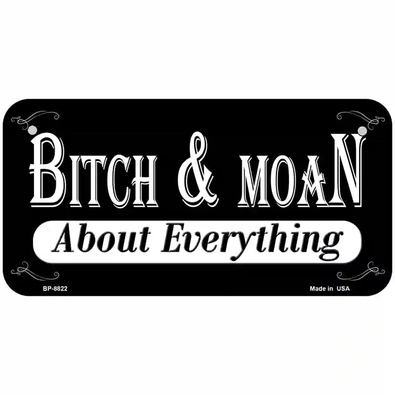 Bitch And Moan Metal Novelty License Plate 6" x 3" (BP)