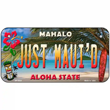 Just Mauid Hawaii Novelty Metal License Plate 6" x 3" (BP)