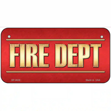 Fire Dept Novelty Metal License Plate 6" x 3" (BP)