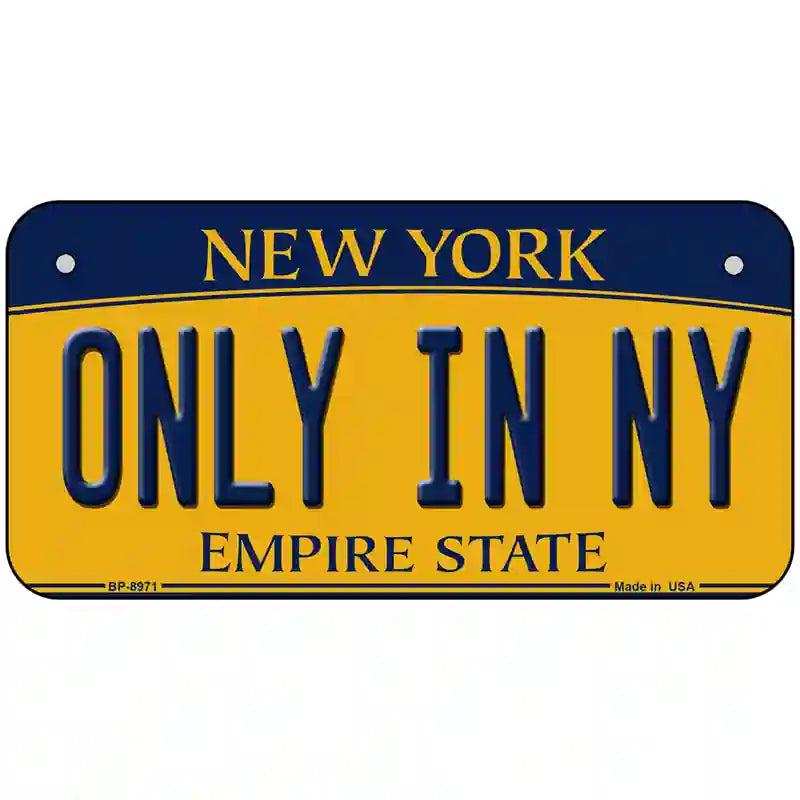 Only in NY New York Metal Novelty License Plate 6" x 3" (BP)