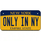 Only in NY New York Metal Novelty License Plate 6" x 3" (BP)