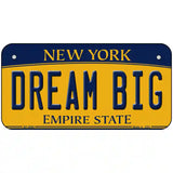 Dream Big New York Metal Novelty License Plate 6" x 3" (BP)