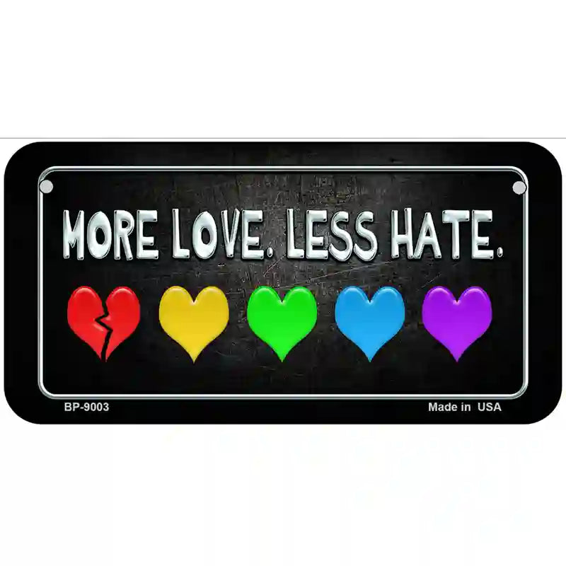 More Love Less Hate Rainbow Metal Novelty License Plate 6" x 3" (BP)