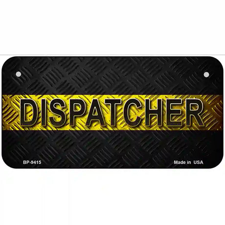 Dispatcher Novelty Metal License Plate 6" x 3" (BP)