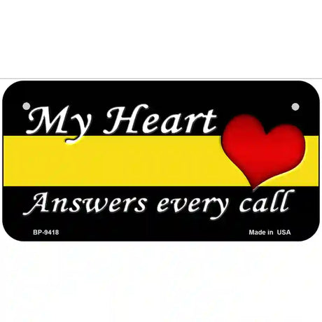 My Heart Answers Every Call Novelty Metal License Plate 6" x 3" (BP)