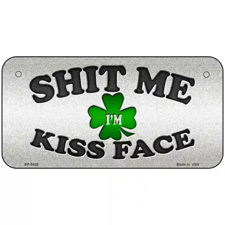 Shit Me Kissed Face Novelty Metal License Plate 6" x 3" (BP)