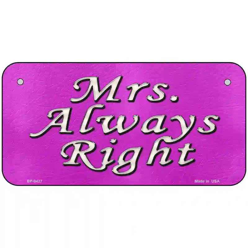 Mrs Always Right Novelty Metal License Plate 6" x 3" (BP)