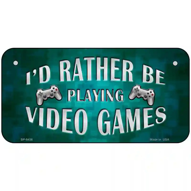 Rather Play Video Games Novelty Metal License Plate 6" x 3" (BP)