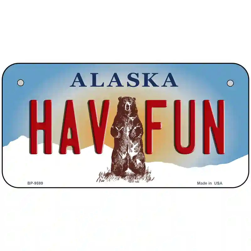 Hav Fun Alaska State Novelty Metal License Plate 6" x 3" (BP)