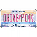 Drive Pink Alabama Novelty Metal License Plate 6" x 3" (BP)