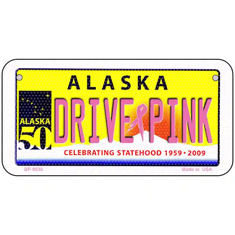 Drive Pink Alaska Novelty Metal License Plate 6" x 3" (BP)