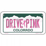 Drive Pink Colorado Novelty Metal License Plate 6" x 3" (BP)