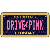 Drive Pink Delaware Novelty Metal License Plate 6" x 3" (BP)