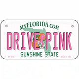 Drive Pink Florida Novelty Metal License Plate 6" x 3" (BP)