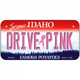 Drive Pink Idaho Novelty Metal License Plate 6" x 3" (BP)