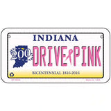 Drive Pink Indiana Novelty Metal License Plate 6" x 3" (BP)