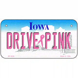 Drive Pink Iowa Novelty Metal License Plate 6" x 3" (BP)