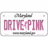 Drive Pink Maryland Novelty Metal License Plate 6" x 3" (BP)