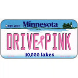 Drive Pink Minnesota Novelty Metal License Plate 6" x 3" (BP)